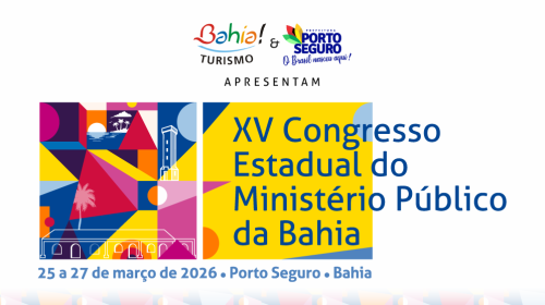 Porto Seguro recebe nova edição do Congresso Estadual do MP-BA; inscreva-se